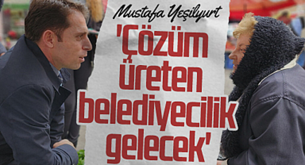 Gelecek Partisi Samsun Büyükşehir Adayı Mustafa Yeşilyurt: 'Çözüm üreten belediyecilik gelecek'