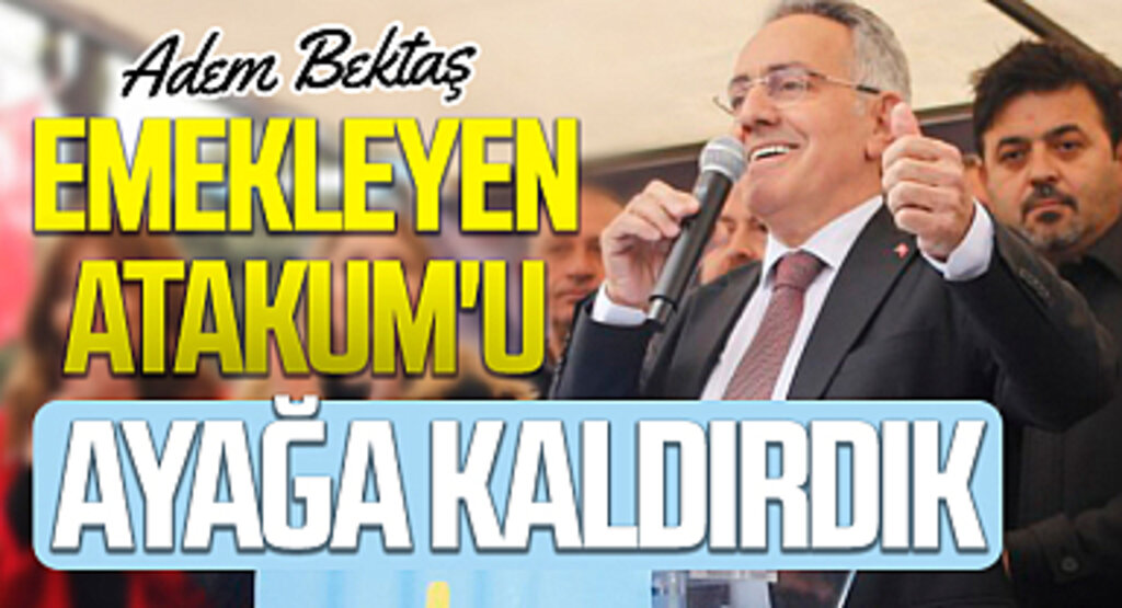 İYİ Parti Atakum Adayı Adem Bektaş: 'Emekleyen Atakum'u ayağa kaldırdık'