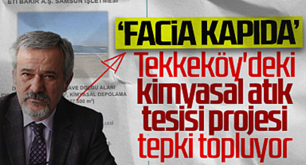 Samsun'daki kimyasal atık tesisi projesi tepki topluyor: Tekkeköy, İliç olmayacak!
