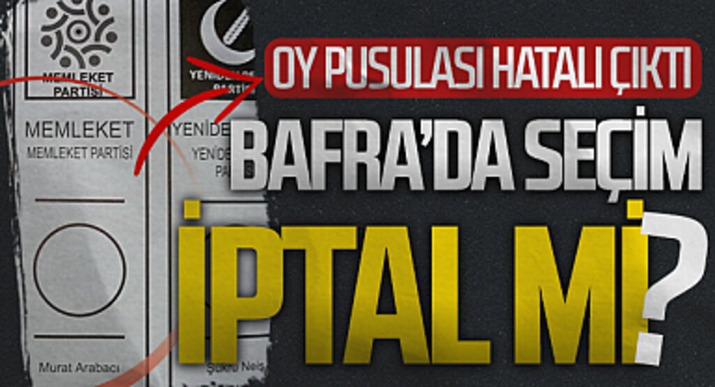 Bafra'da Oy Pusulası Hatalı Çıktı! Seçim İptal Olacak Mı?