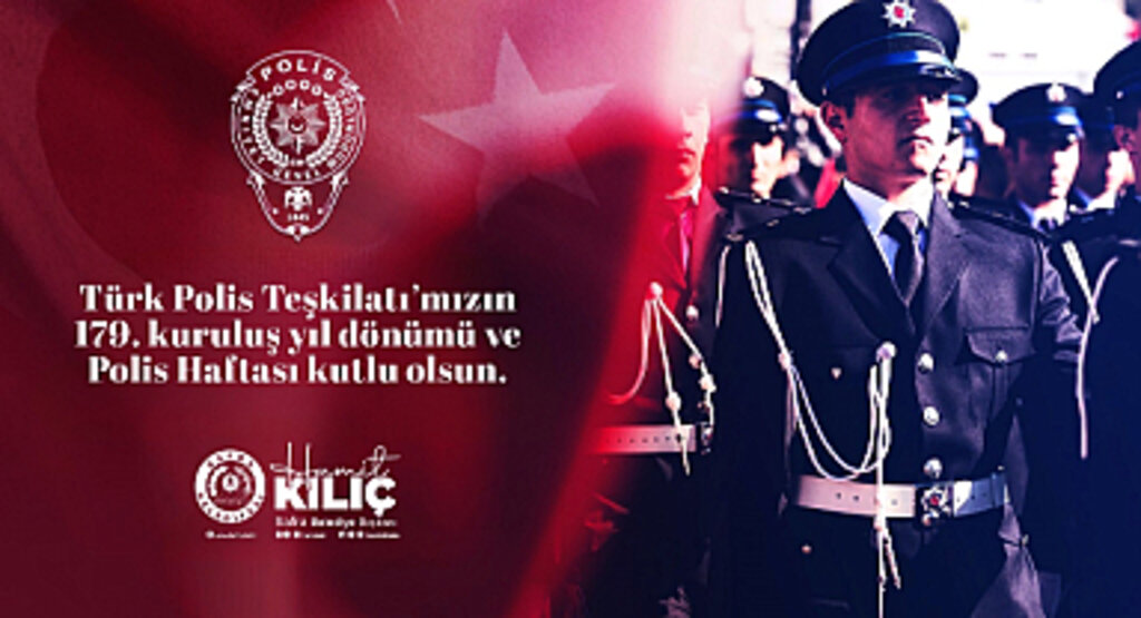 Başkan Kılıç'tan Türk Polis Teşkilatı'nın 179. Yıl Dönümüne Özel Mesaj