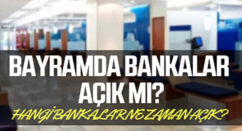 Bayramda Bankaların Çalışma Saatleri ve Arefe Günü Durumu: İşte Detaylar