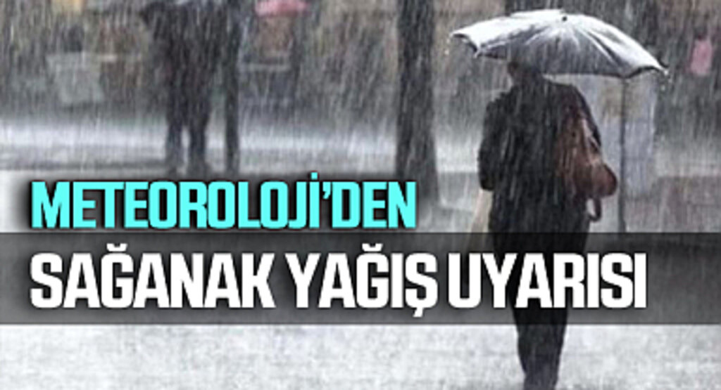 Meteorolojiden Sağanak Yağış Uyarısı