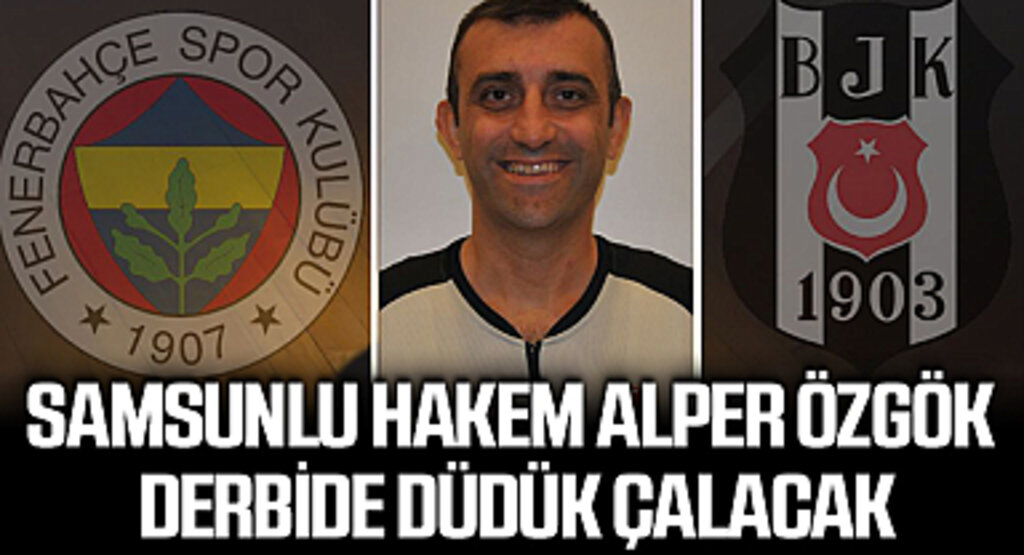 Samsunlu Hakem Alper Özgök Derbide Düdük Çalacak