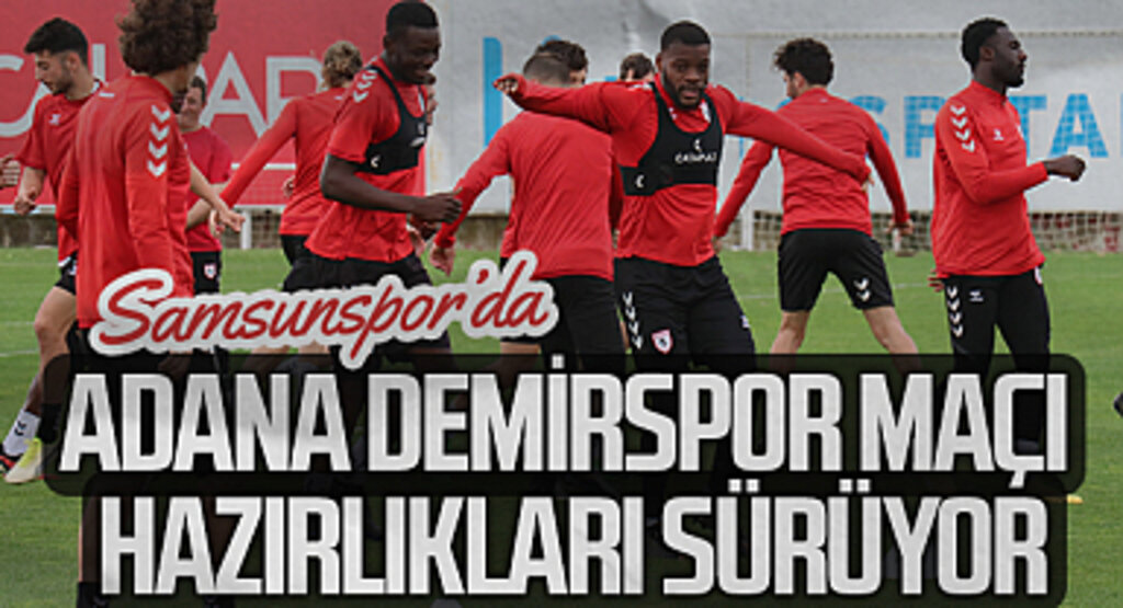 Samsunspor, Adana Demirspor Maçı İçin Hazırlıklarını Sürdürdü