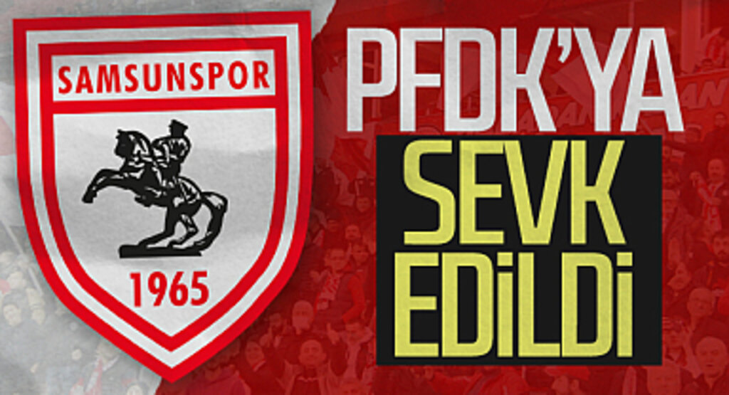 Samsunspor PFDK'ya Sevk Edildi, Çirkin Tezahürat Gerekçe Gösterildi