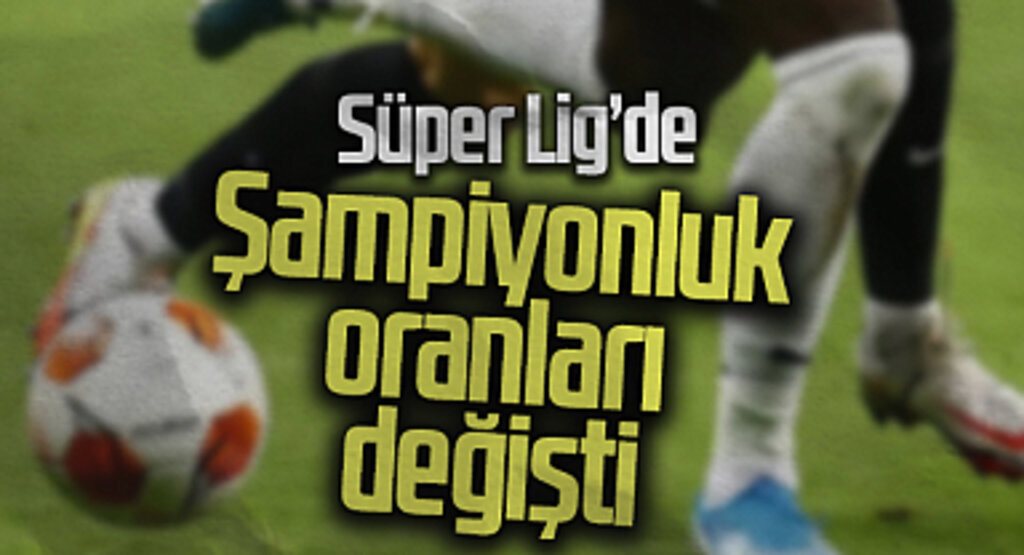 Süper Lig'de Şampiyonluk Oranları Değişti