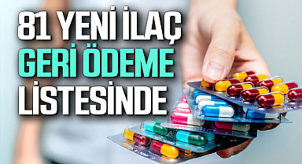 81 Yeni İlaç Geri Ödeme Listesine Alındı