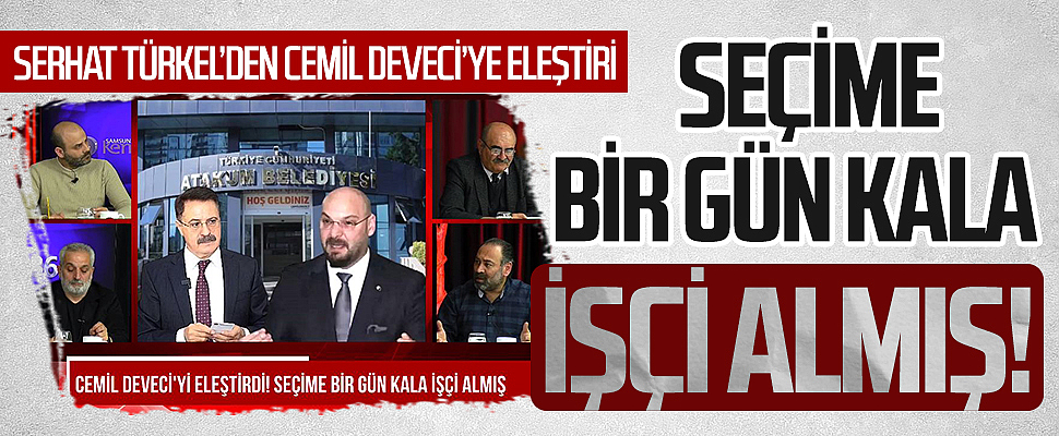 Atakum Belediye Başkanı Serhat Türkel'den Eski Başkan Deveci'ye Eleştiri: 