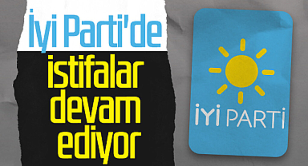 İyi Parti'de İstifalar Devam Ediyor