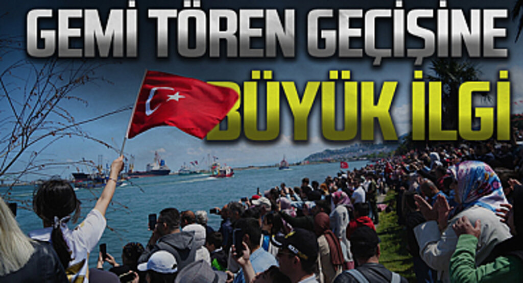 Samsun'da 19 Mayıs'ta Gemi Tören Geçişine Büyük İlgi