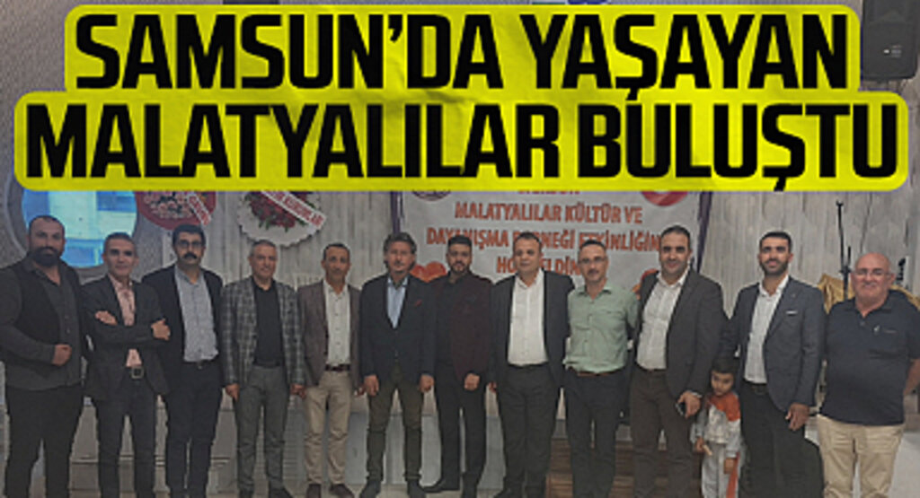 Samsun'da yaşayan Malatyalılar buluştu