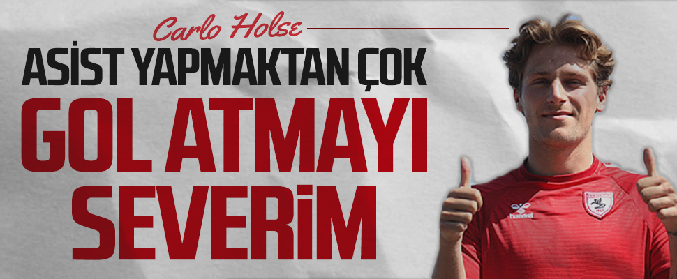 Samsunspor'un Golcü Kanat Oyuncusu Carlo Holse: Asist Yapmaktan Çok Gol Atmayı Severim