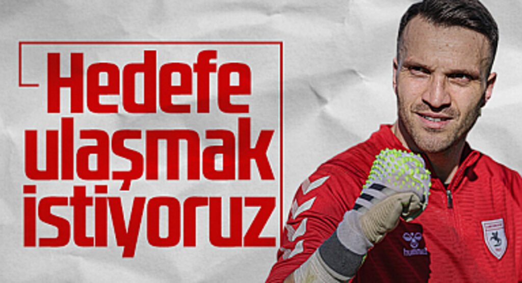 Samsunspor'un kalecisi Okan Kocuk: Hedefe ulaşmak istiyoruz