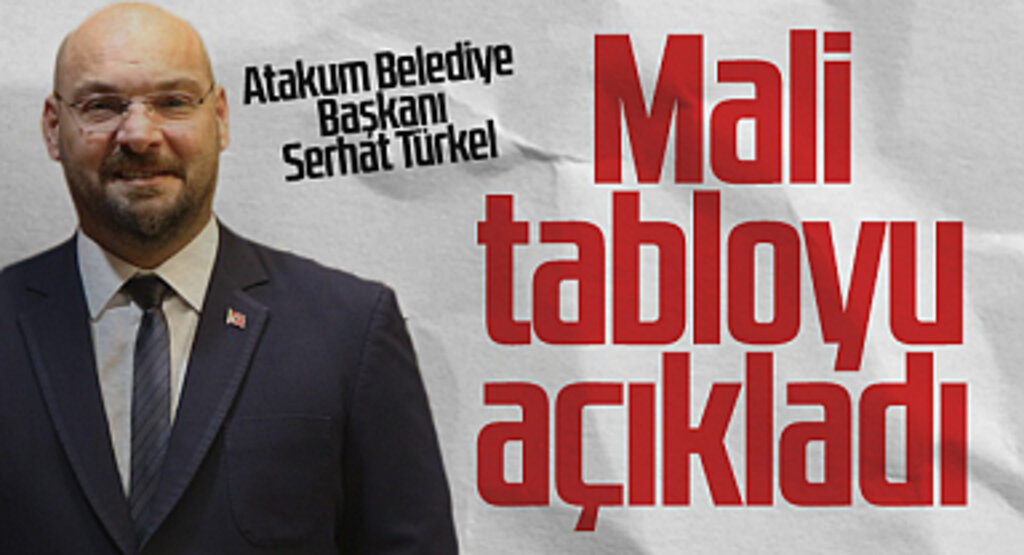 Atakum Belediye Başkanı Serhat Türkel, belediyenin mali tablosunu açıkladı