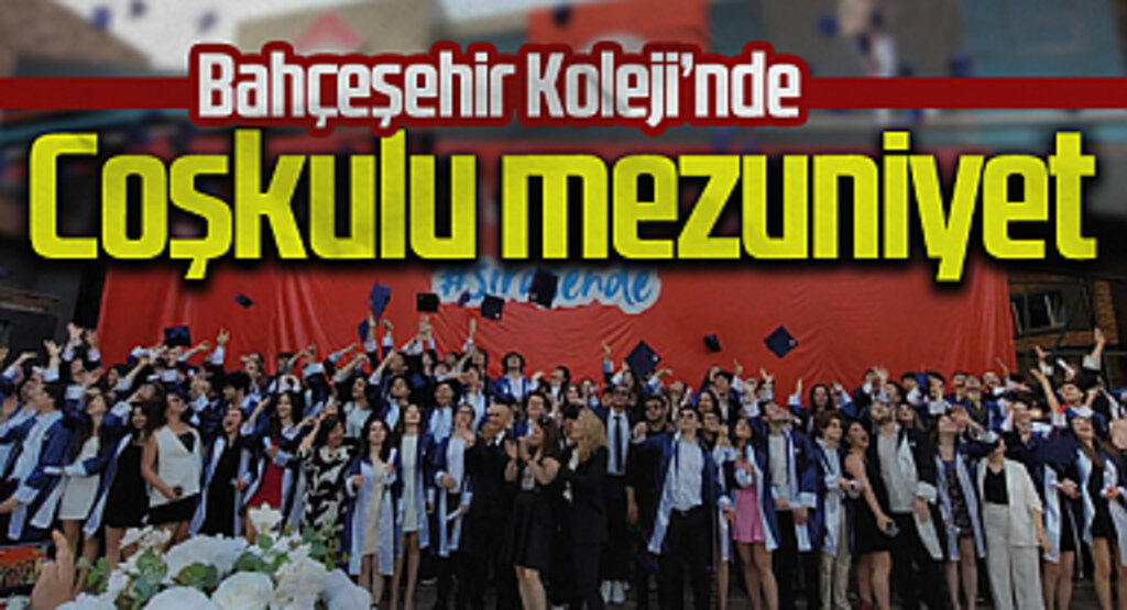 Bahçeşehir Koleji'nde coşkulu mezuniyet