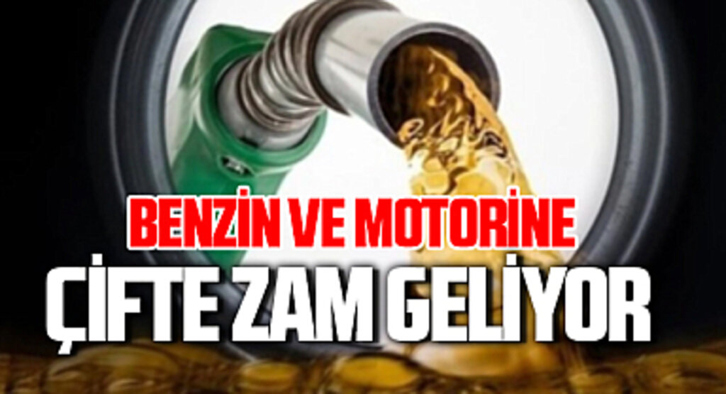 Benzin ve Motorine Bu Gece Çifte Zam Geliyor!
