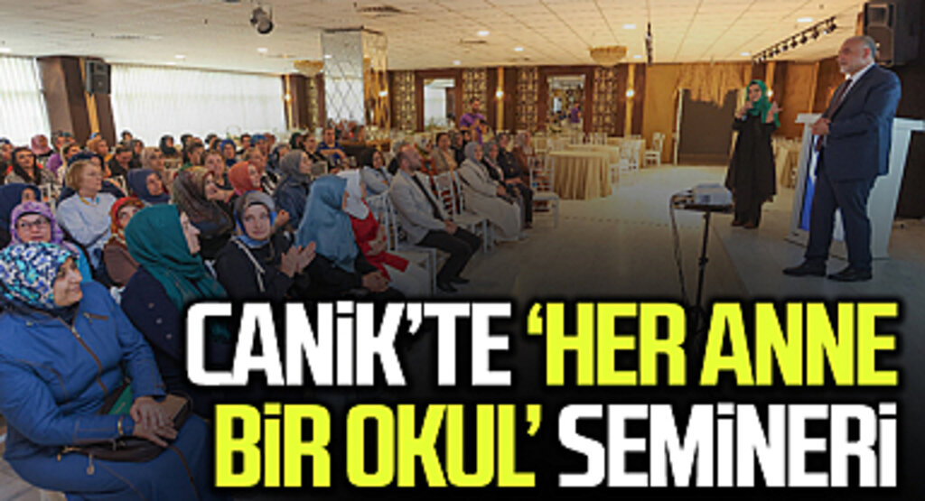 Canik'te 'Her Anne Bir Okul' semineri