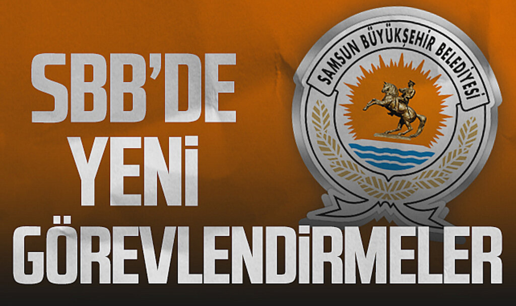Samsun Büyükşehir Belediyesi'nde Yeni Görevlendirmeler 