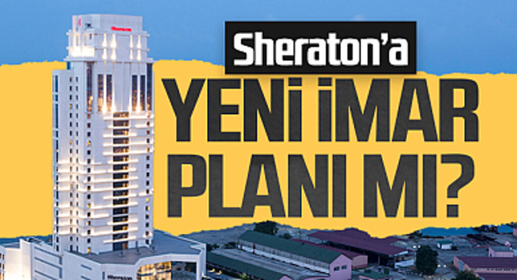 Samsun'da Sheraton Hotel'e Yeni İmar Planı Mı?