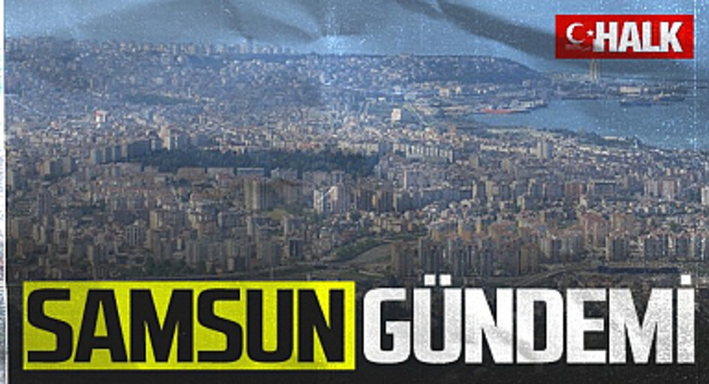 Samsun Gündeminde Neler Var?