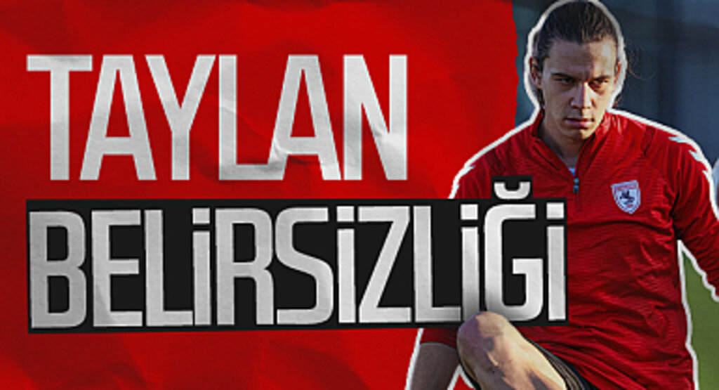 Samsunspor'da Taylan Antalyalı Belirsizliği