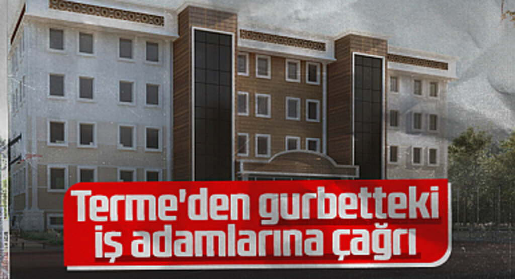 Terme'den Gurbetteki İş Adamlarına Çağrı