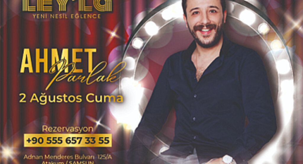 Ahmet Parlak Ley'la Yeni Nesil Eğlence'de