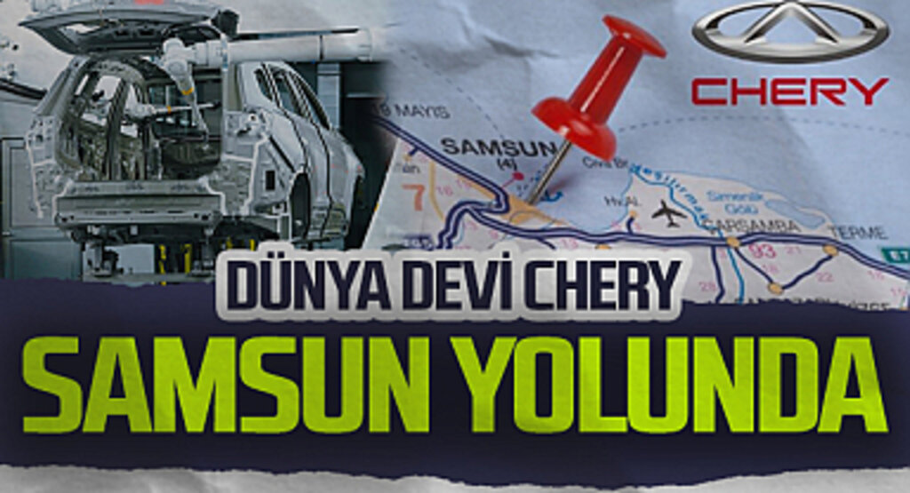 Dünya Devi Chery Samsun Yolunda
