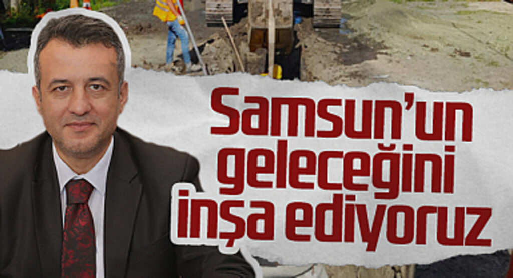 Samsun Büyükşehir Belediye Başkanı Halit Doğan: Samsun'un geleceğini inşa ediyoruz 