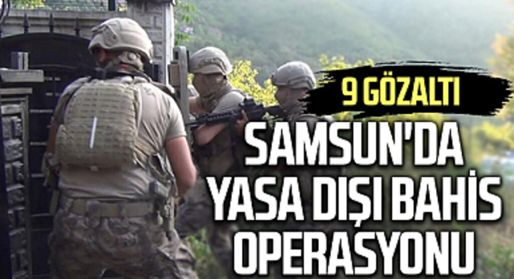 Samsun'da Yasa Dışı Bahis Operasyonu: 9 Gözaltı