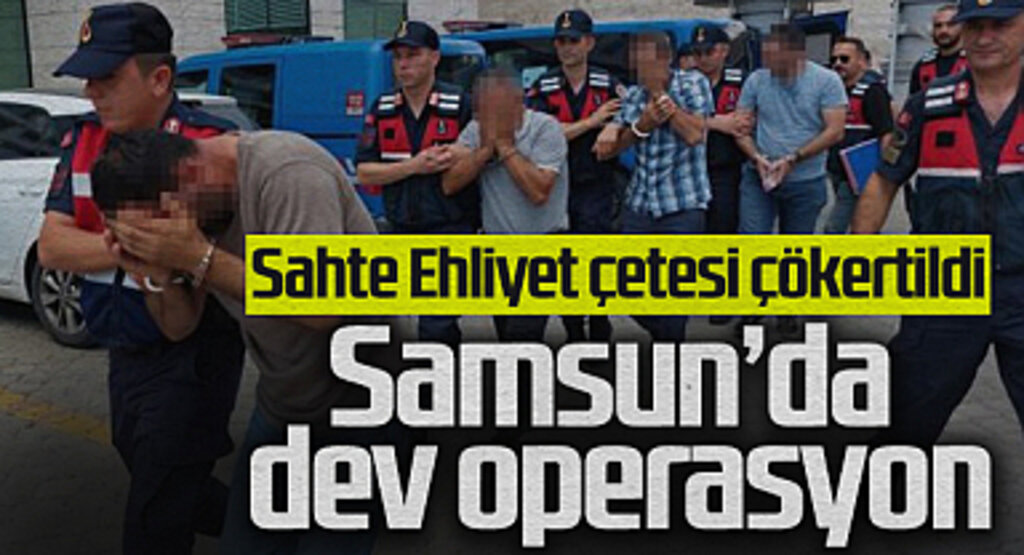 Samsun merkezli 8 İlde Sahte Ehliyet Operasyonu: 4 Kişi Gözaltında