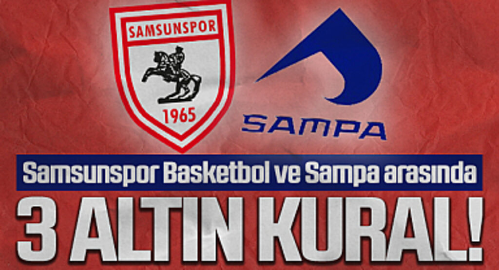 Samsunspor Basketbol ve Sampa Arasında 3 Altın Kural!