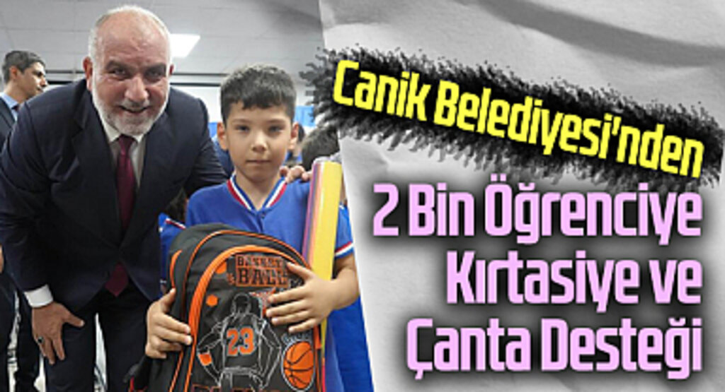 Canik Belediyesi'nden 2 Bin Öğrenciye Kırtasiye ve Çanta Desteği