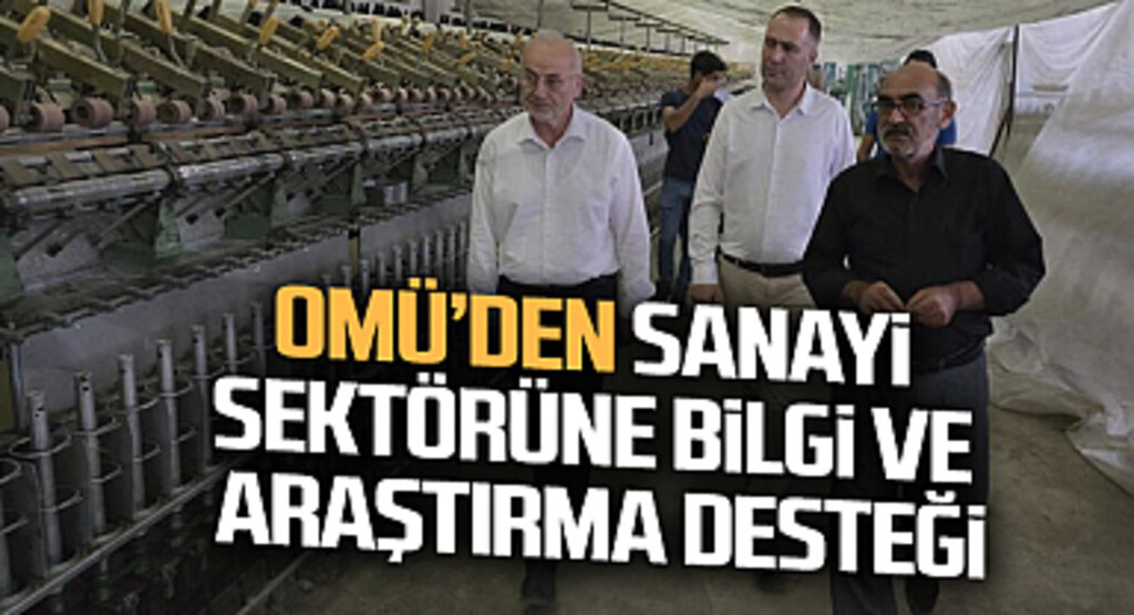 OMÜ, Bilgi Birikimi ve Araştırma Gücünü Sanayi Sektörüne Aktarıyor