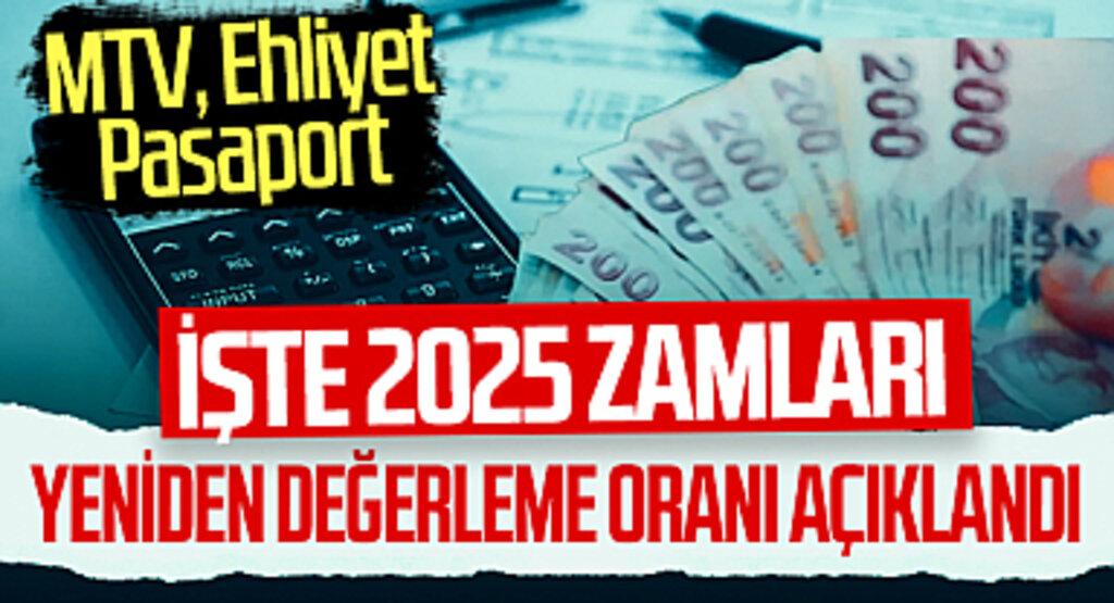 Yeniden Değerleme Oranı Açıklandı: İşte 2025 Zamları
