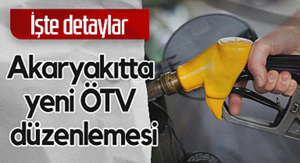 Akaryakıtta Yeni ÖTV Düzenlemesi: İşte Detaylar