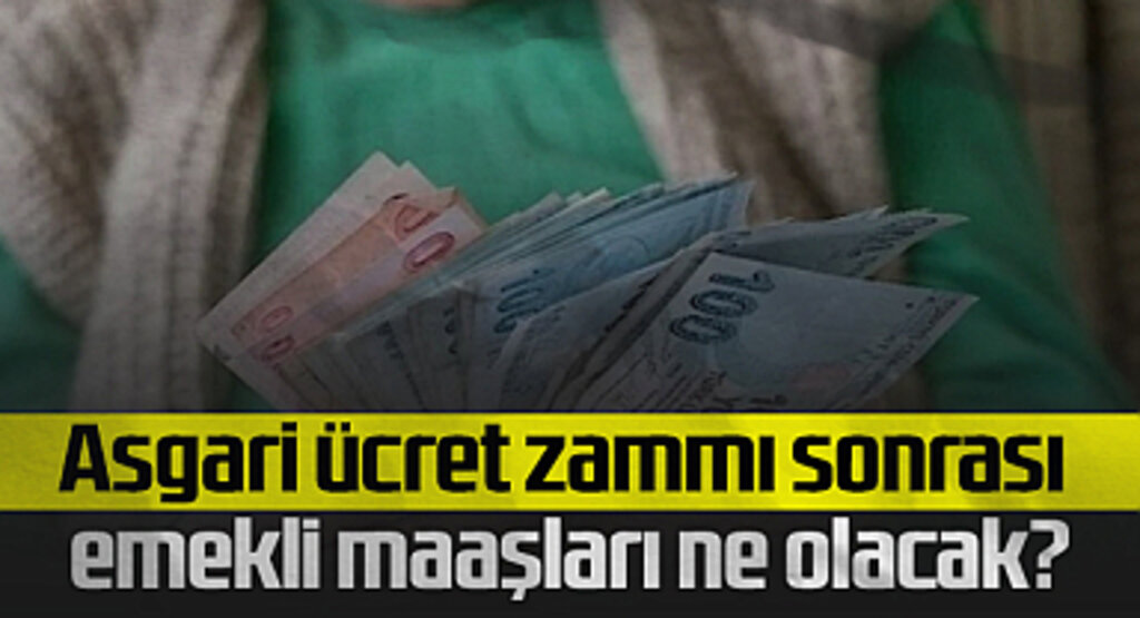 Asgari Ücret Zammı Sonrası Emekli Maaşları Ne Olacak?