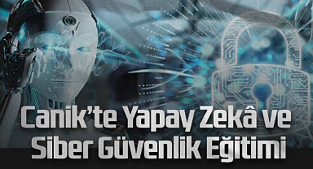 Canik’te Yapay Zekâ ve Siber Güvenlik Eğitimi
