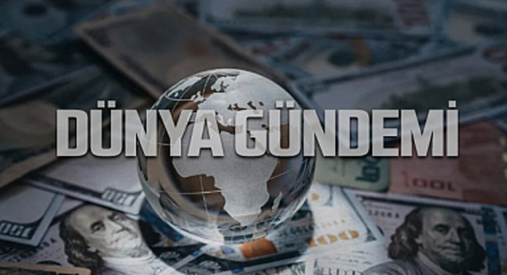 Dünya Gündeminde Bugün: Öne Çıkan Haberler