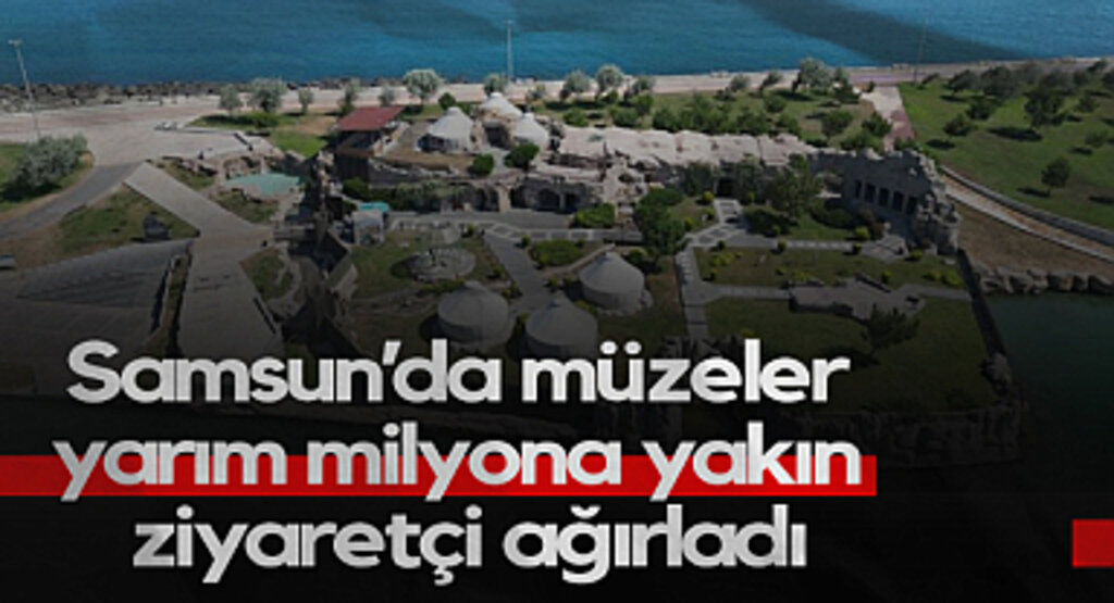 Samsun’da Müzeler Yarım Milyona Yakın Ziyaretçi Ağırladı