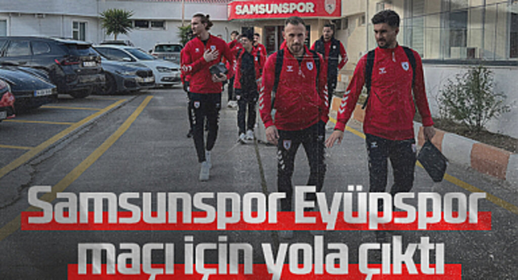 Samsunspor Eyüpspor Maçı İçin Yola Çıktı