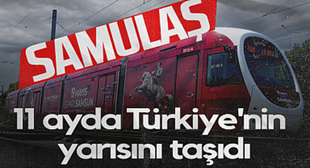 SAMULAŞ 11 Ayda Türkiye'nin Yarısını Taşıdı