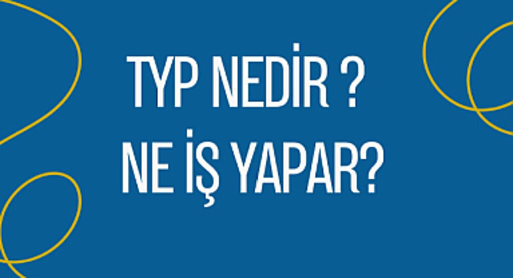 TYP Nedir? Kimler Başvurabilir?