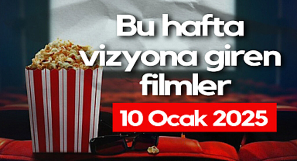 Bu Hafta Vizyona Giren Filmler (10 Ocak 2025)