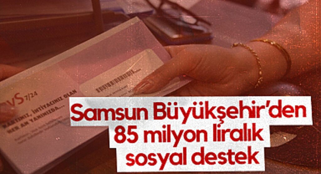 Samsun Büyükşehir'den 85 Milyon Liralık Sosyal Destek