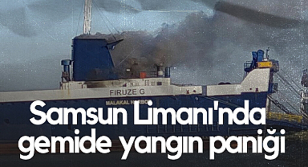 Samsun Limanı'nda Kuru Yük Gemisinde Yangın Paniği