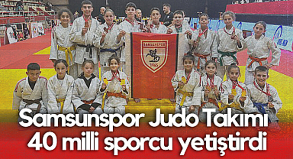 Samsunspor Judo Takımı 40 Milli Sporcu Yetiştirdi