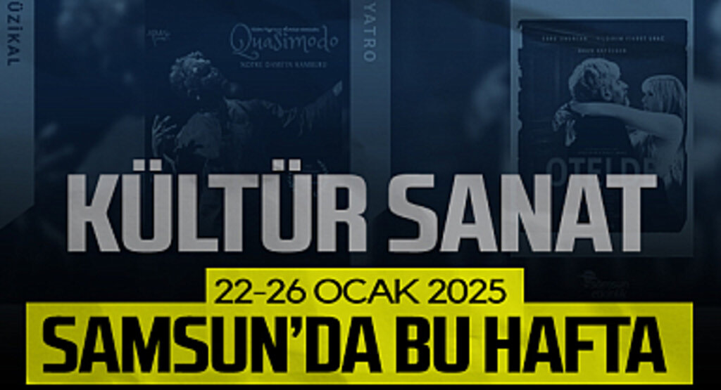Sanat Severler için Samsun’da Etkinliklerle Dolu Bir Hafta