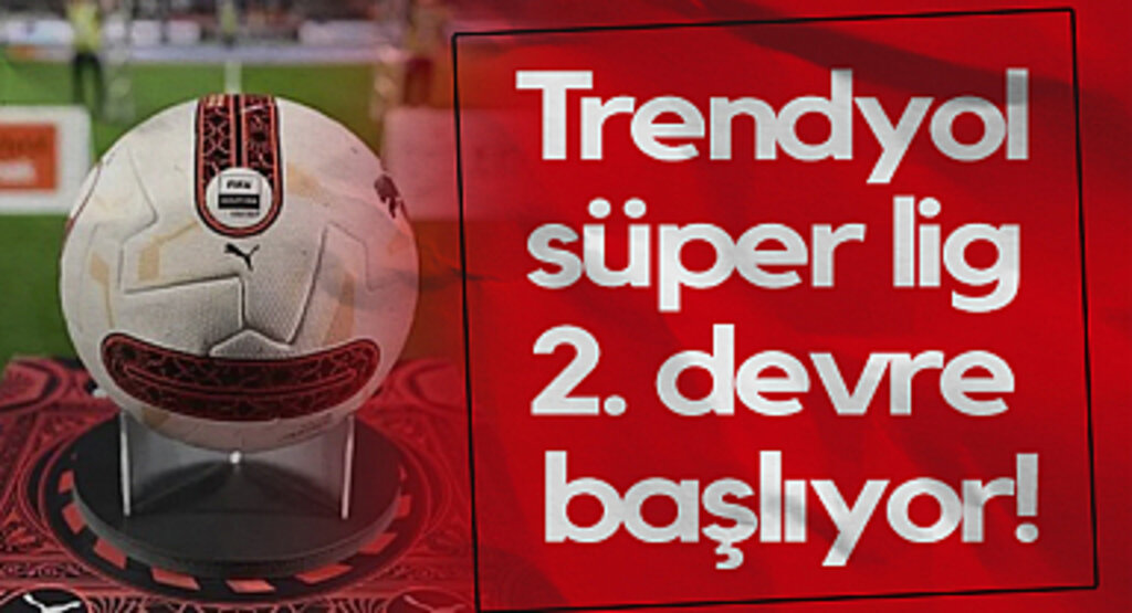 Trendyol Süper Lig 2. Devre Başlıyor!